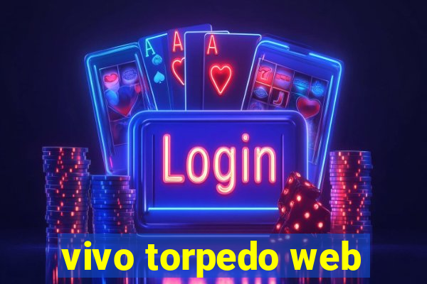 vivo torpedo web